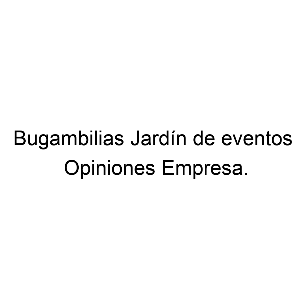 Opiniones Bugambilias Jardín de eventos, ▷ 4772742307