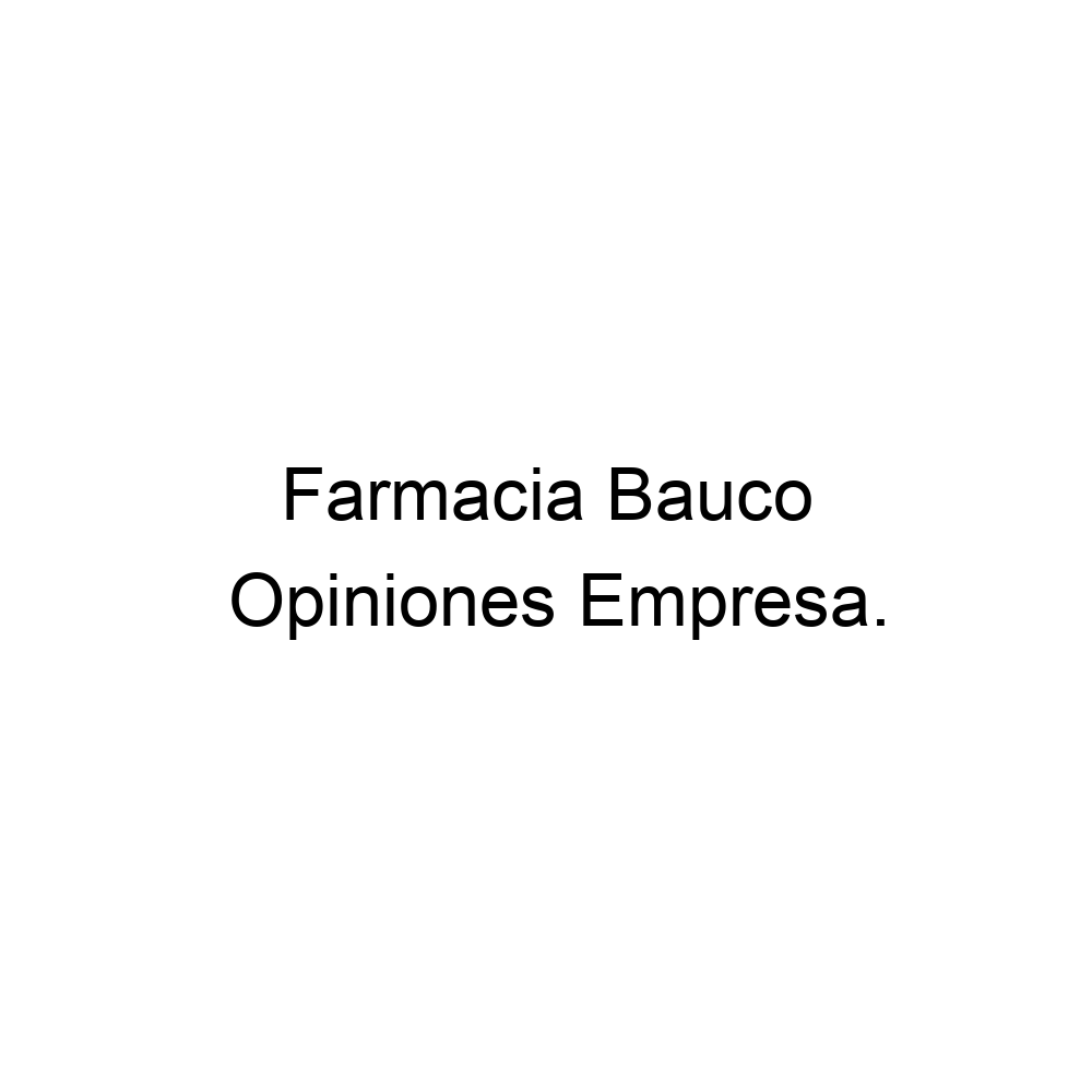 Opiniones Farmacia Bauco, ▷