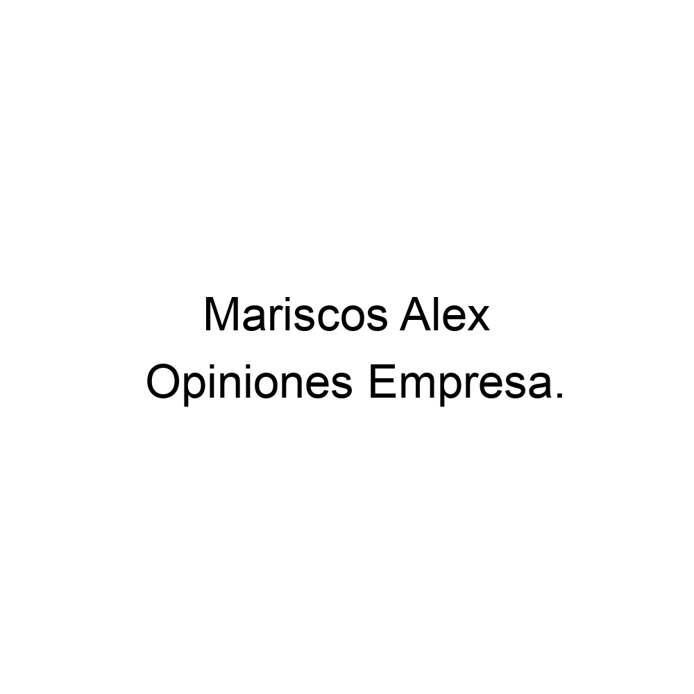 Opiniones Mariscos Alex, ▷ 4621238937